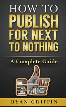 portada How to Publish for Next to Nothing: A Complete Guide