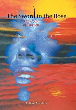 portada The Sword in the Rose: The Color of Passion (en Inglés)