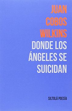 portada Donde los Ángeles se Suicidan (Siltolá Poesía)
