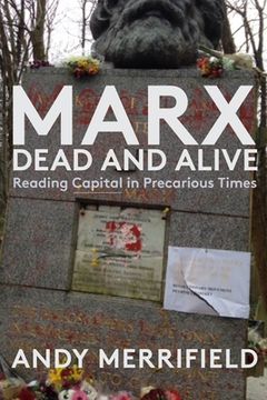 portada Marx, Dead and Alive: Reading Capital in Precarious Times (in English)