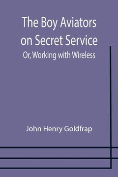 portada The Boy Aviators on Secret Service; Or, Working with Wireless (en Inglés)