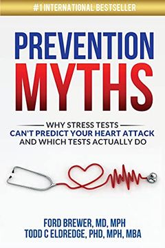 portada Prevention Myths: Why Stress Tests Can'T Predict Your Heart Attack and Which Tests Actually do 