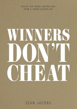 portada Winners Don'T Cheat: Advice for Young Australians From a Young Australian (en Inglés)