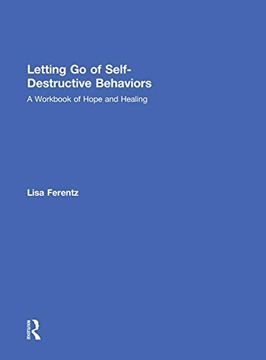 portada Letting go of Self-Destructive Behaviors: A Workbook of Hope and Healing (in English)