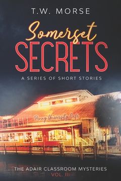 portada Somerset Secrets: A Series of Short Stories: The Adair Classroom Mysteries Vol III. (en Inglés)