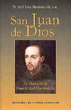 portada San Juan de Dios, fundador de la Fraternidad Hospitalaria: Consolidación de la Fraternidad según documentos inéditos, 1534-1619 (MAIOR) (in Spanish)