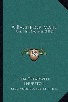 portada a bachelor maid: and her brother (1898) (en Inglés)