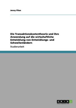 portada Die Transaktionskostentheorie und ihre Anwendung auf die wirtschaftliche Entwicklung von Entwicklungs- und Schwellenländern (German Edition)