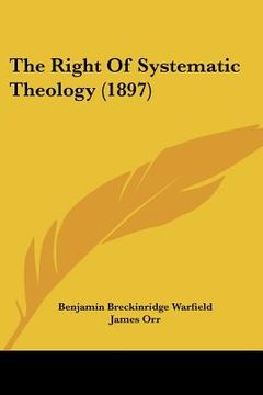 portada the right of systematic theology (1897) (en Inglés)