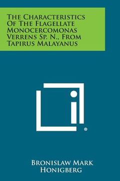 portada The Characteristics of the Flagellate Monocercomonas Verrens Sp. N., from Tapirus Malayanus (in English)
