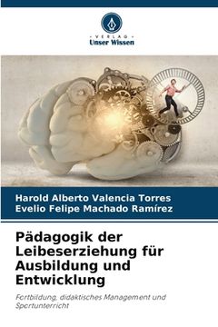 portada Pädagogik der Leibeserziehung für Ausbildung und Entwicklung (en Alemán)