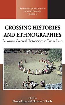 portada Crossing Histories and Ethnographies: Following Colonial Historicities in Timor-Leste (Methodology & History in Anthropology) 