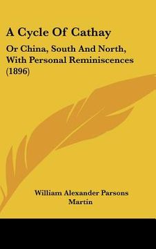 portada a cycle of cathay: or china, south and north, with personal reminiscences (1896) (en Inglés)