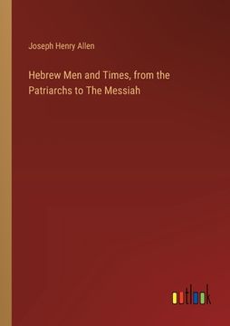 portada Hebrew Men and Times, from the Patriarchs to The Messiah (in English)