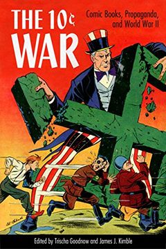portada The 10 Cent War: Comic Books, Propaganda, and World War II