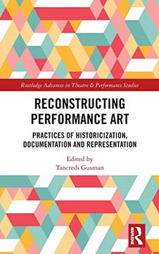 portada Reconstructing Performance Art: Practices of Historicisation, Documentation and Representation (Routledge Advances in Theatre & Performance Studies) 