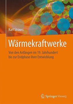 portada Wärmekraftwerke: Von den Anfängen im 19. Jahrhundert bis zur Endphase Ihrer Entwicklung (en Alemán)