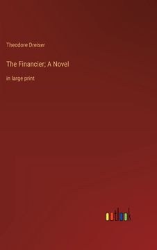 portada The Financier; A Novel: in large print (in English)