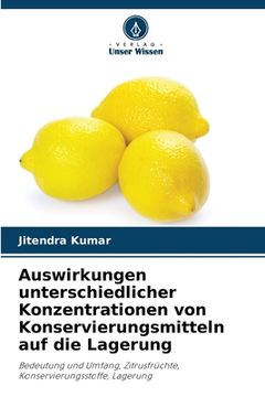 portada Auswirkungen unterschiedlicher Konzentrationen von Konservierungsmitteln auf die Lagerung (in German)