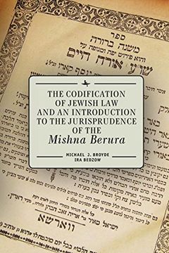 portada The Codification of Jewish law and an Introduction to the Jurisprudence of the Mishna Berura (en Inglés)