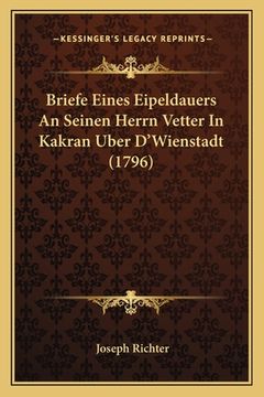 portada Briefe Eines Eipeldauers An Seinen Herrn Vetter In Kakran Uber D'Wienstadt (1796) (in German)