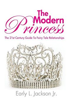 portada The Modern Princess: The 21St Century Guide to Fairy Tale Relationships (en Inglés)