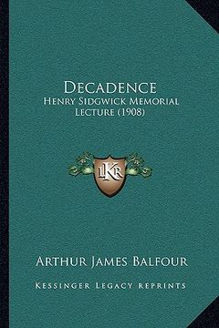 portada decadence: henry sidgwick memorial lecture (1908) (en Inglés)