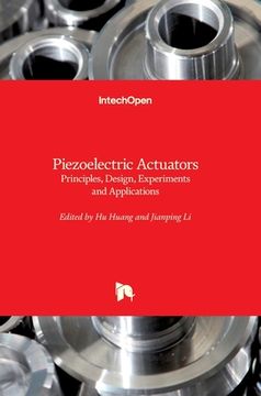 portada Piezoelectric Actuators: Principles, Design, Experiments and Applications (en Inglés)
