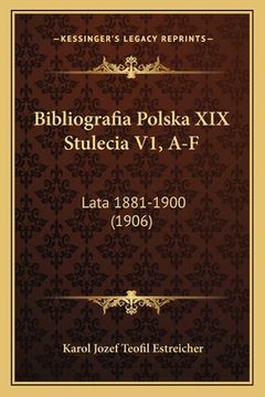 portada Bibliografia Polska XIX Stulecia V1, A-F: Lata 1881-1900 (1906) (in Polaco)