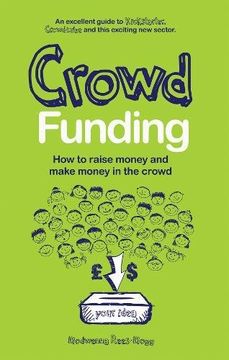 portada Crowd Funding: How to Raise Money and Make Money in the Crowd