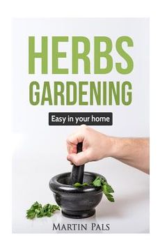 portada Gardening Herbs: Guide to growing your own herbs easy at home.