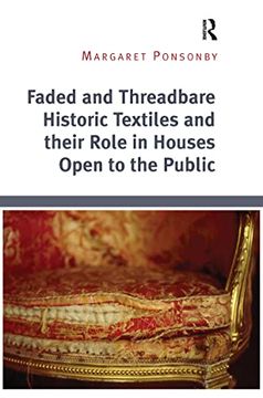 portada Faded and Threadbare Historic Textiles and Their Role in Houses Open to the Public (en Inglés)