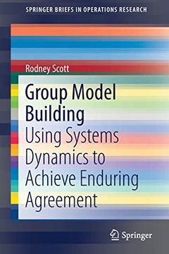 portada Group Model Building: Using Systems Dynamics to Achieve Enduring Agreement (Springerbriefs in Operations Research) (en Inglés)