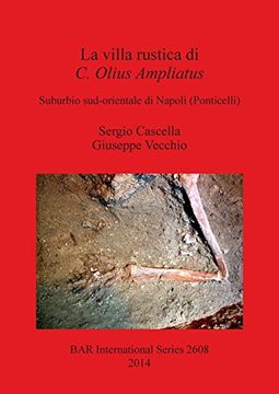 portada La villa rustica di C. Olius Ampliatus: Suburbio sud-orientale di Napoli (Ponticelli) (BAR International Series)
