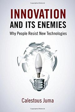portada Innovation and Its Enemies: Why People Resist New Technologies