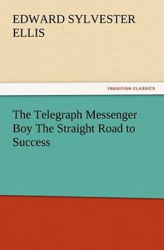 portada the telegraph messenger boy the straight road to success (in English)