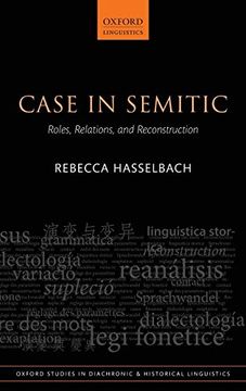portada Case in Semitic: Roles, Relations, and Reconstruction (Oxford Studies in Diachronic and Historical Linguistics) (en Inglés)