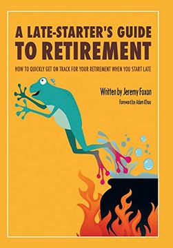 portada A Late-Starter's Guide to Retirement: How to Quickly get on Track for Your Retirement When you Start Late (in English)