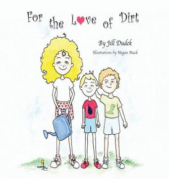 portada For the Love of Dirt (en Inglés)