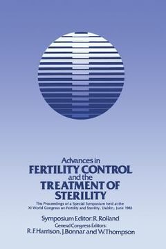 portada Advances in Fertility Control and the Treatment of Sterility: The Proceedings of a Special Symposium Held at the Xith World Congress on Fertility and (en Inglés)