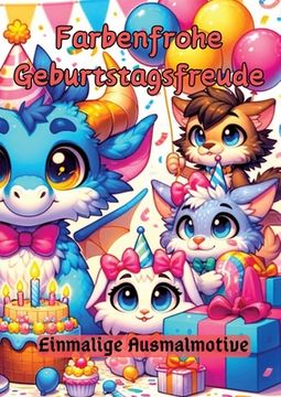 portada Farbenfrohe Geburtstagsfreude: Einmalige Ausmalmotive (en Alemán)