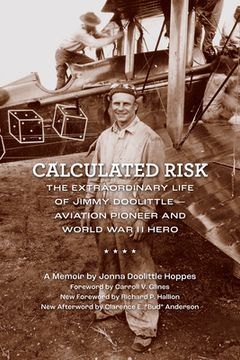 portada Calculated Risk: The Extraordinary Life of Jimmy Doolittle―Aviation Pioneer and World war ii Hero (en Inglés)