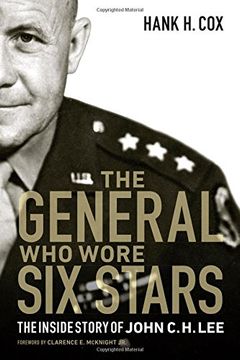 portada The General who Wore six Stars: The Inside Story of John c. H. Lee (en Inglés)