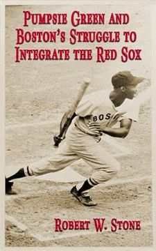 portada Pumpsie Green and Boston's Struggle to Integrate the Red Sox (en Inglés)