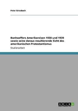 portada Bonhoeffers Amerikareisen 1930 und 1939 sowie seine daraus resultierende Sicht des amerikanischen Protestantismus (German Edition)