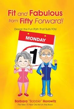portada Fit and Fabulous from Fifty Forward!: Design the Fun Path That Suits You (en Inglés)