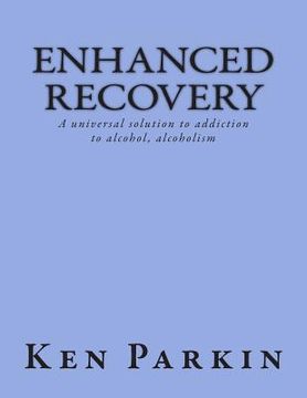 portada Enhanced Recovery: A universal solution to addiction to alcohol, alcoholism (en Inglés)
