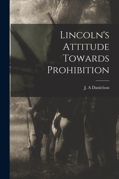portada Lincoln's Attitude Towards Prohibition (en Inglés)