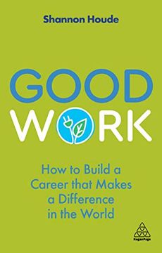 portada Good Work: How to Build a Career That Makes a Difference in the World