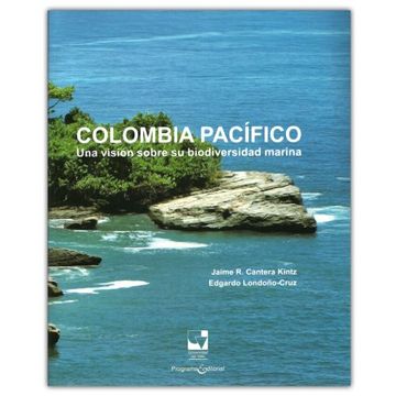 portada Colombia Pacífico, una Visión Sobre su Biodiversidad Marina (in Spanish)